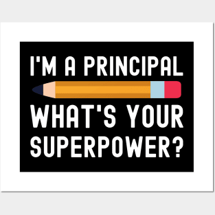 I’m a Principal What’s Your Superpower Posters and Art